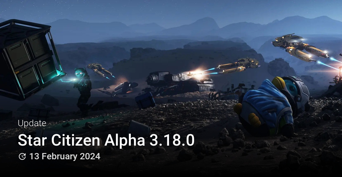 Star Citizen Alpha 3.18.1 Launched, Free Fly Period Underway